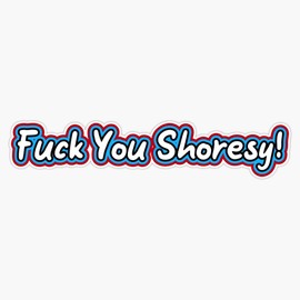 f u shoresy! Bumper Sticker Vinyl Decal 5 inches