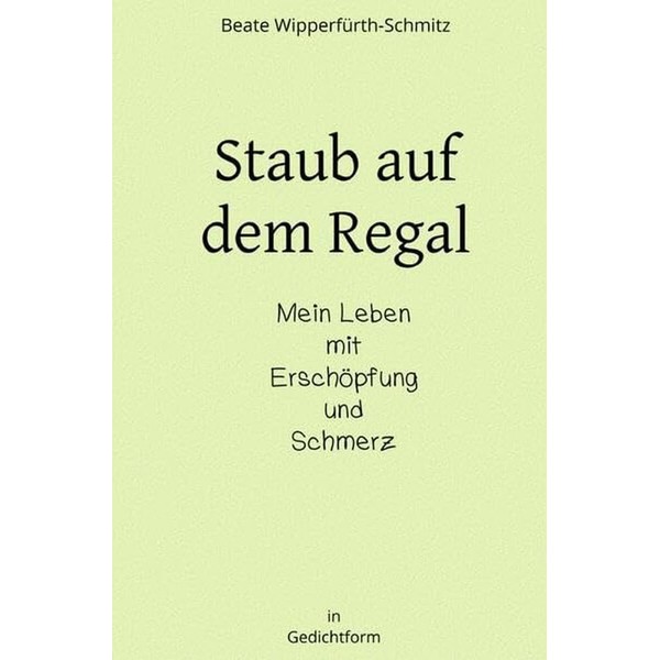 Staub auf dem Regal: Mein Leben mit Erschöpfung und Schmerz