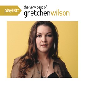 Playlist: The Very Best Of Gretchen Wilson
