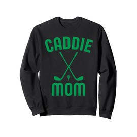 Caddie Mom Golf Club Cool Golfing Cute Golfer Mama Mother Sweatshirt