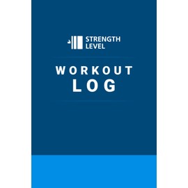 Strength Level's Workout Log: Gym Tracker and Fitness Planner with Strength Standards