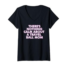 Womens There's Nothing Calm About A Travel Ball Mom V-Neck T-Shirt