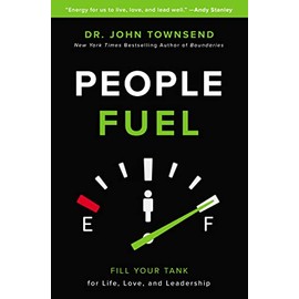People Fuel: Fill Your Tank for Life, Love, and Leadership