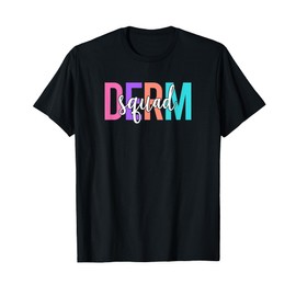 Derm Squad Dermatologist Dermatology Team T-Shirt