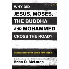 Why Did Jesus, Moses, the Buddha and Mohammed Cross the Road?: Christian Identity in a Multi-faith World