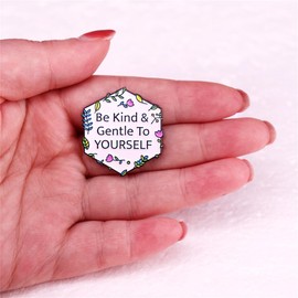 Be Kind Gentle To Yourself Enamel Pin Motivational Inspirational Brooch Lapel Pins Jewelry Friends Gift for Clothing Bags Jackets Accessory