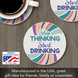 Thirstystone Stop Thinking Start Drinking Single Round Absorbent Stone Coaster with Protective Cork Backing Manufactured in The USA 4" Diameter