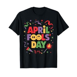 Happy April Fool's Day 1st April Fools Day 2025 Joke Funny T-Shirt