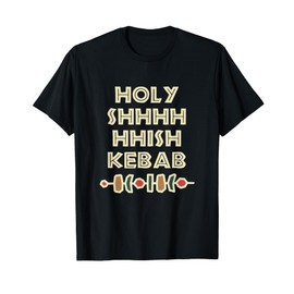 Holy Shish Kebab Kabob Funny Turkish Food Fan T-Shirt