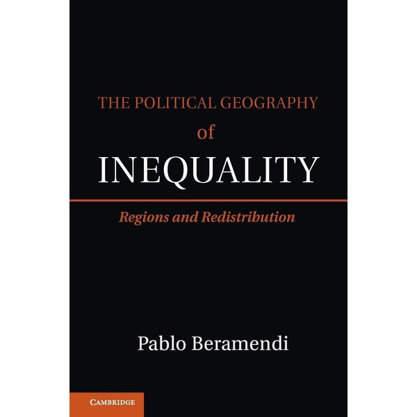 The Political Geography of Inequality: Regions and Redistribution (Cambridge Studies