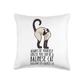 Balinese Cat Gift for Men, Dad, Mom & Women Be Yourself Always and Be A Balinese Cat Throw Pillow, 16x16, Multicolor