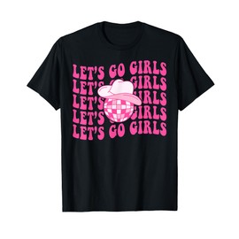 Let's Go Girls Disco Western Cowgirl Hat Bachelorette Party T-Shirt