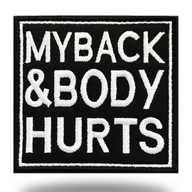 1 Pcs My Back&Body Hurts Funny Sayings Emblem Embroidered Fastener Looped Tactical Patch for Clothes Backpack Uniform Coat Jackets Jeans Armband Dog Vest and More