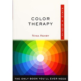 Color Therapy Plain & Simple: The Only Book You'll Ever Need