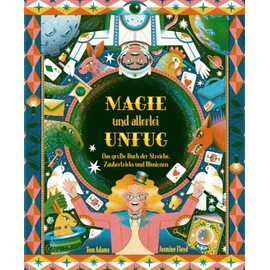 Magie und allerlei Unfug: Das große Buch der Streiche, Zaubertricks und Illusionen