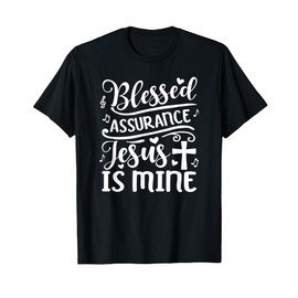 Blessed Assurance Jesus is Mine T-Shirt