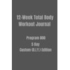 12-Week Total Body Workout Journal: Program 000 5 Day Custom