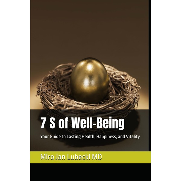 7 S of Well-Being: Your Guide to Lasting Health, Happiness,