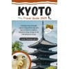 Kyoto Travel Guide 2025: Holiday time through Japan’s beautiful city