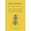 Bee-Keeping for Beginners - A Practical Treatise and Condensed Treatise