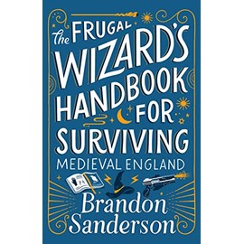 The Frugal Wizard's Handbook for Surviving Medieval England