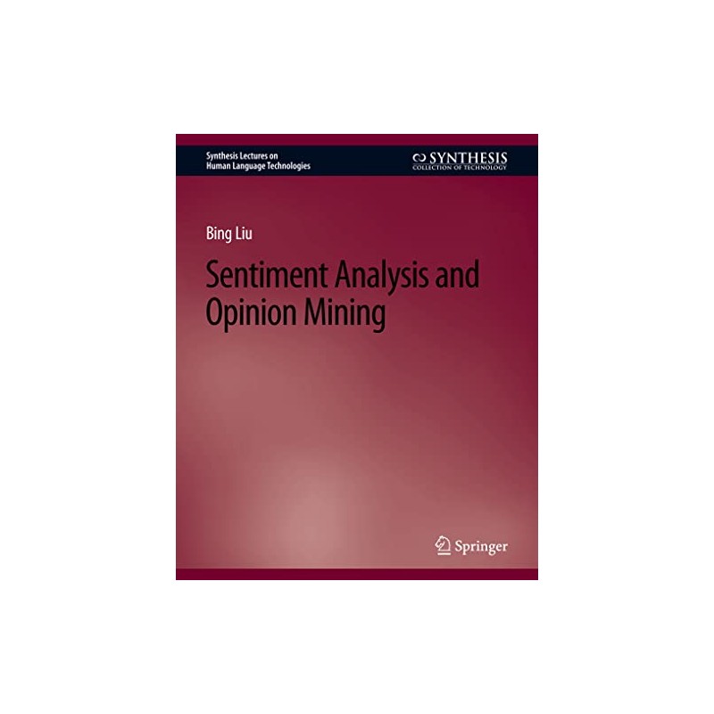 Sentiment Analysis and Opinion Mining (Synthesis Lectures on Human Language