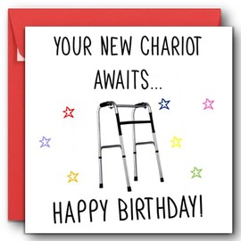 Printperfect - Funny Birthday Cards For Him or Her – “Your new chariot awaits” Zimmer Frame Card Joke Card For Men, Women, Dad, Mum, Friend, Brother, Sister, Friend - 40th 50th 60th 70th 80th