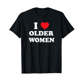 I Love Older Women Heart Hot Moms T-Shirt
