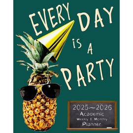 EVERY DAY IS A PARTY 2025-2026 Academic Weekly & Monthly Planner: 8x10 Calendar Featuring Daily Fun Holidays Like Squirrel Appreciation Day!