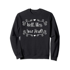 Well, Bless Your Heart Sweatshirt