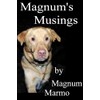Magnum's Musings: An autobiography by a Dudley Yellow Labrador