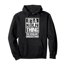 A Köln Thing You Wouldn't Understand Cologne Kölle Koeln Pullover Hoodie