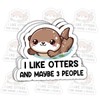 3 Pcs I Like Otters and Maybe 3 People Sticker