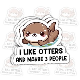 3 Pcs I Like Otters and Maybe 3 People Sticker – Funny Quote Vinyl Decal Waterproof for Laptop, Water Bottle, Tumbler – Gift for Otter Lovers, Introverts, and Animal Fans – 3 Inch