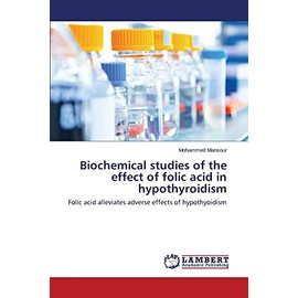 Biochemical studies of the effect of folic acid in hypothyroidism: Folic acid alleviates adverse effects of hypothyoidism