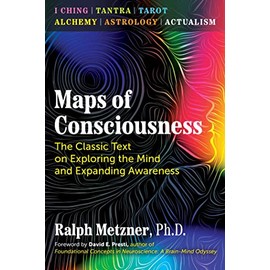 Maps of Consciousness: The Classic Text on Exploring the Mind and Expanding Awareness