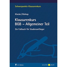 Klausurenkurs BGB - Allgemeiner Teil: Ein Fallbuch für Studienanfänger (Schwerpunkte Klausurenkurs)