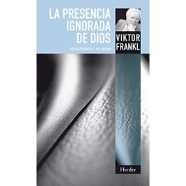 La Presencia Ignorada de Dios: Psicoterapia y Religion (Spanish Edition)