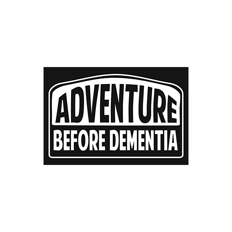 Adventure Before Dementia Sticker for Campers Motorhome Caravan Off Roaders