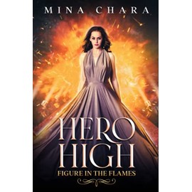 Hero High: Figure In The Flames (Hero High Collections)