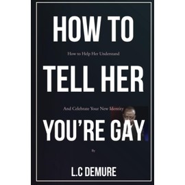 How to Tell Her You're Gay: A Useful White Elephant Gifts For Adults, Gag Gift, Lined Journal (White Elephant Gag Gifts For Adults Useful, Band 1)