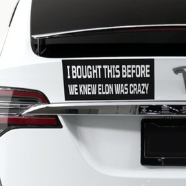 XL 11x5 Inch ‘I Bought This Before We Knew Elon was Crazy’ Anti Musk Car Magnet - X Large Extra Large Big Huge Magnetic Bumper Decal - Weatherproof Die-Cut Auto Accessory, Made in USA