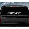 Respect is Earned Not Given Car Decal Bumper Sticker Vinyl