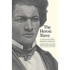 The Heroic Slave: A Cultural and Critical Edition