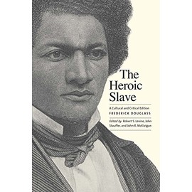 The Heroic Slave: A Cultural and Critical Edition