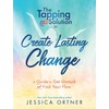 Tapping Solution to Create Lasting Change: A Guide to Get
