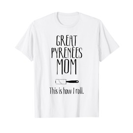 Great Pyrenees Gifts - Great Pyrenees Mom T-Shirt