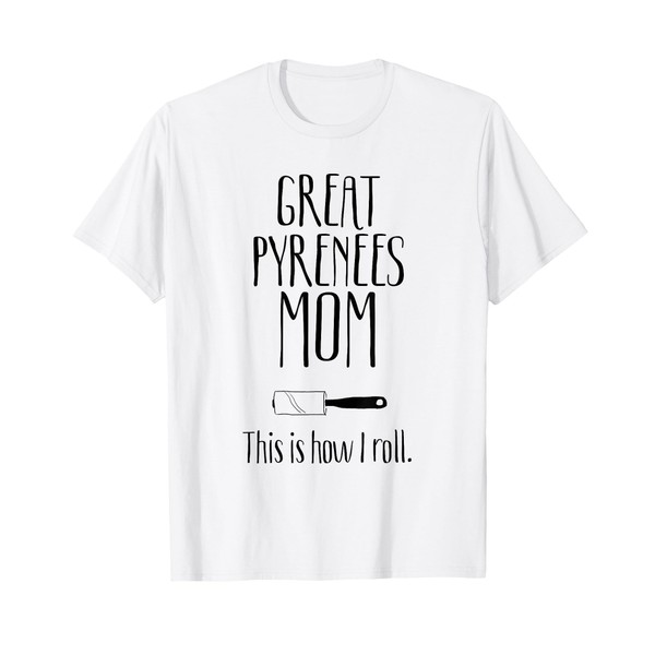 Great Pyrenees Gifts - Great Pyrenees Mom T-Shirt