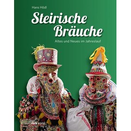 Steirische Bräuche: Altes und Neues im Jahreslauf