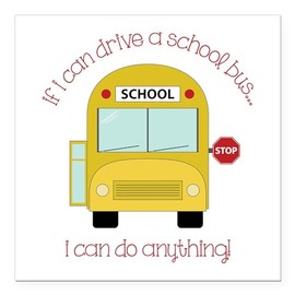 CafePress If I Can Drive A School Bus I Can Do Anything Squa Square Car Magnet, Magnetic Bumper Display